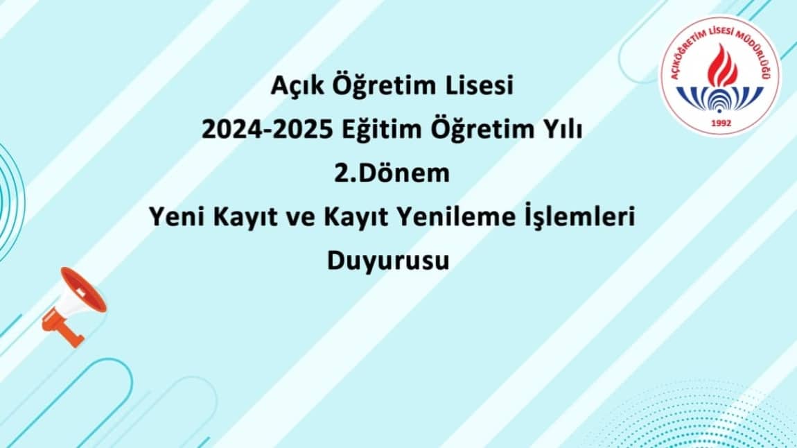 AÇIK ÖĞRETİM 2024-2025 2. DÖNEM YENİKAYIT VE KAYIT YENİLEME DUYURUSU