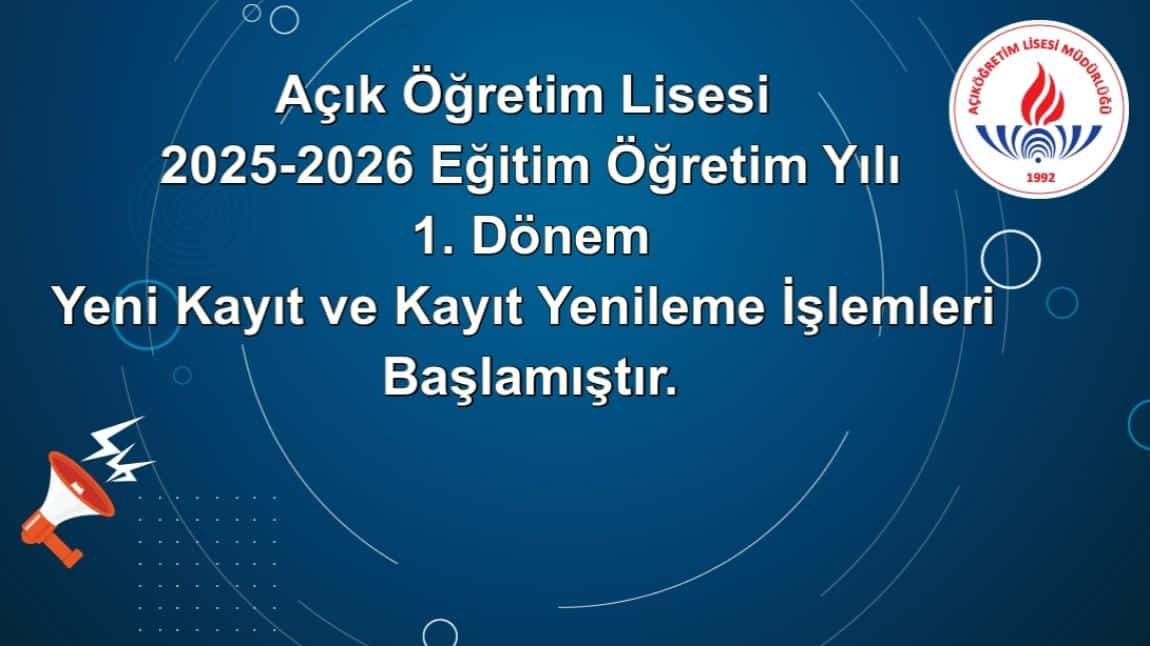 AÇIK ÖĞRETİM LİSESİ 2025-2026 EĞİTİM ÖĞRETİM YILI 1. DÖNEM YENİ KAYIT VE KAYIT YENİLEME İŞLEMLERİ BAŞLAMIŞTIR. 